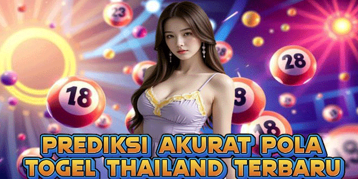 Prediksi Akurat Pola Togel Thailand Terbaru